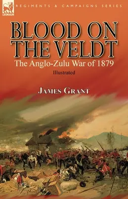 Blut im Veldt: Der Anglo-Zulu-Krieg von 1879 - Blood on the Veldt: the Anglo-Zulu War of 1879