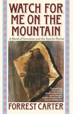 Wach auf dem Berg für mich: Ein Roman über Geronimo und das Volk der Apachen - Watch for Me on the Mountain: A Novel of Geronimo and the Apache Nation