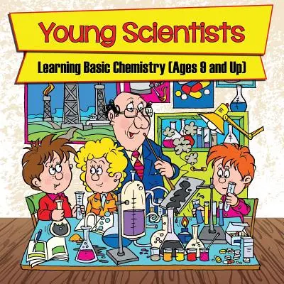 Junge Wissenschaftler: Grundlegende Chemie lernen (ab 9 Jahren) - Young Scientists: Learning Basic Chemistry (Ages 9 and Up)