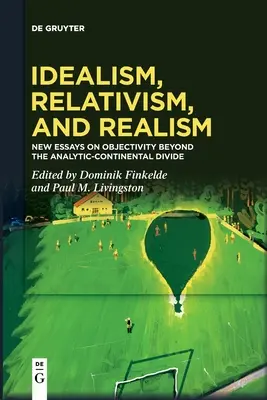 Idealismus, Relativismus und Realismus - Idealism, Relativism and Realism