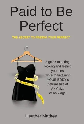 Bezahlt, um perfekt zu sein: Das Geheimnis, wie Sie Ihre Perfektion finden - Paid to Be Perfect: The Secret to Finding Your Perfect
