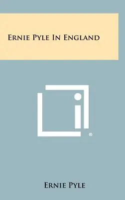 Ernie Pyle in England - Ernie Pyle In England