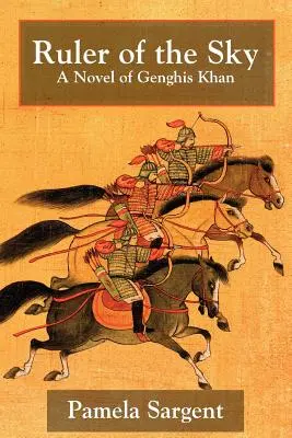 Herrscher des Himmels, ein Roman über Dschingis Khan - Ruler of the Sky, a Novel of Genghis Khan