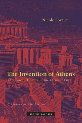 Die Erfindung von Athen: Die Begräbnisrede in der antiken Stadt - The Invention of Athens: The Funeral Oration in the Classical City