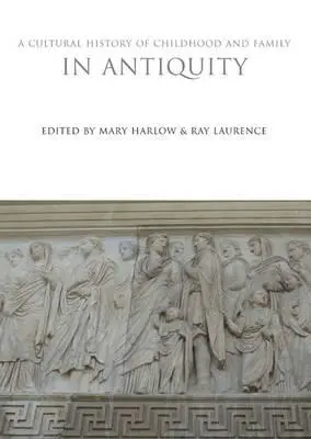 Eine Kulturgeschichte von Kindheit und Familie in der Antike - A Cultural History of Childhood and Family in Antiquity
