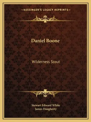 Daniel Boone: Pfadfinder in der Wildnis - Daniel Boone: Wilderness Scout