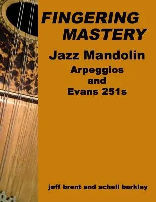 Fingersatz-Meisterschaft - Jazz-Mandolinen-Arpeggios: & Evans 251s - Fingering Mastery - Jazz Mandolin Arpeggios: & Evans 251s