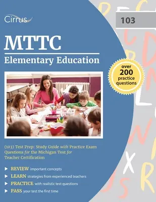 MTTC Elementary Education (103) Test Prep: Studienleitfaden mit praktischen Prüfungsfragen für den Michigan Test for Teacher Certification - MTTC Elementary Education (103) Test Prep: Study Guide with Practice Exam Questions for the Michigan Test for Teacher Certification