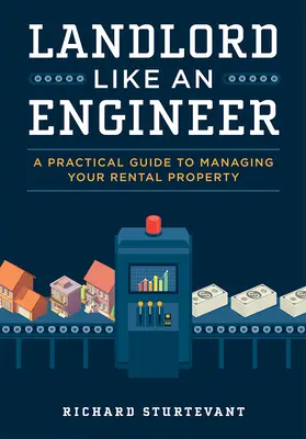 Vermieter wie ein Ingenieur: Ein praktischer Leitfaden für die Verwaltung Ihres Mietobjekts - Landlord Like an Engineer: A Practical Guide to Managing Your Rental Property