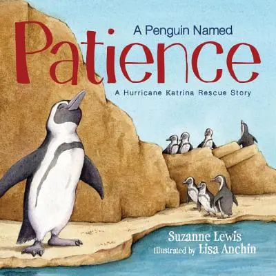Ein Pinguin namens Geduld: Eine Rettungsgeschichte nach dem Hurrikan Katrina - A Penguin Named Patience: A Hurricane Katrina Rescue Story