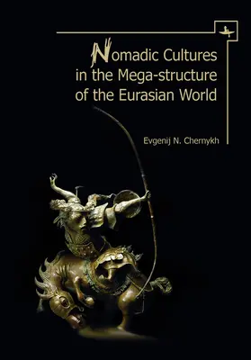 Nomadenkulturen in der Mega-Struktur der eurasischen Welt - Nomadic Cultures in the Mega-Structure of the Eurasian World