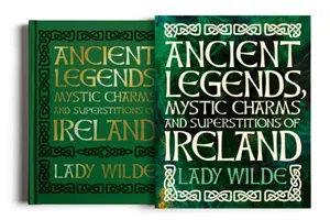 Alte Legenden, mystische Reize und Aberglaube in Irland - Ancient Legends, Mystic Charms and Superstitions of Ireland