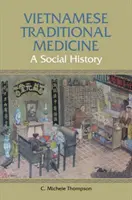 Traditionelle vietnamesische Medizin - eine Sozialgeschichte - Vietnamese Traditional Medicine - A Social History