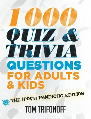 1000 Quiz- und Quizfragen für Erwachsene und Kinder: Die (Post-)Pandemie-Ausgabe - 1000 Quiz And Trivia Questions For Adults & Kids: The (post) pandemic edition