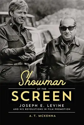 Showman der Leinwand: Joseph E. Levine und seine Revolutionen in der Filmpromotion - Showman of the Screen: Joseph E. Levine and His Revolutions in Film Promotion