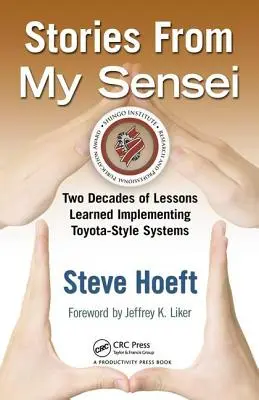 Geschichten von meinem Sensei: Zwei Jahrzehnte Erfahrung mit der Einführung von Systemen im Toyota-Stil - Stories from My Sensei: Two Decades of Lessons Learned Implementing Toyota-Style Systems