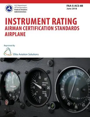 Instrumentenflugberechtigung Airman Certification Standards Airplane FAA-S-ACS-8B - Instrument Rating Airman Certification Standards Airplane FAA-S-ACS-8B