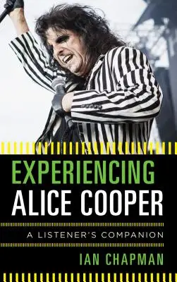 Alice Cooper erleben: Ein Wegbegleiter für den Hörer - Experiencing Alice Cooper: A Listener's Companion