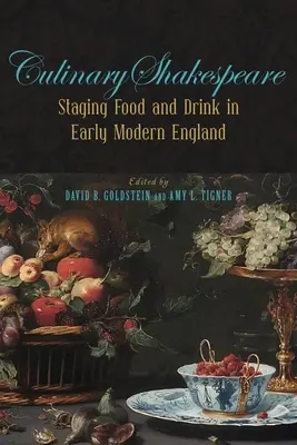 Kulinarischer Shakespeare: Die Inszenierung von Essen und Trinken im England der frühen Neuzeit - Culinary Shakespeare: Staging Food and Drink in Early Modern England