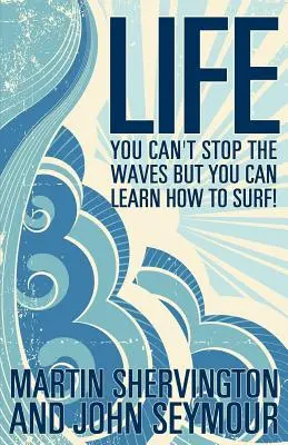 Leben: Sie können die Wellen nicht aufhalten, aber Sie können lernen, wie man surft! - Life: You Can't Stop the Waves But You Can Learn How to Surf!