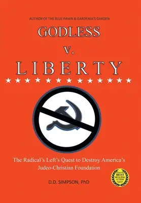 GODLESS v. LIBERTY: Das Bestreben der radikalen Linken, Amerikas jüdisch-christliches Fundament zu zerstören - GODLESS v. LIBERTY: The Radical Left's Quest to Destroy America's Judeo-Christian Foundation