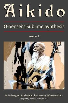 Aikido, Band 2: O-Sensei's Erhabene Synthese - Aikido, Vol. 2: O-Sensei's Sublime Synthesis