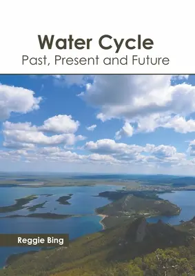 Der Wasserkreislauf: Vergangenheit, Gegenwart und Zukunft - Water Cycle: Past, Present and Future