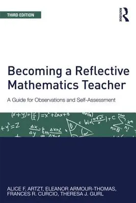 Ein reflektierender Mathematiklehrer werden: Ein Leitfaden für Beobachtungen und Selbsteinschätzungen - Becoming a Reflective Mathematics Teacher: A Guide for Observations and Self-Assessment
