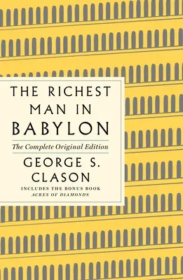 Der reichste Mann Babylons: Die vollständige Originalausgabe plus Bonusmaterial: (Ein GPS-Leitfaden für das Leben) - The Richest Man in Babylon: The Complete Original Edition Plus Bonus Material: (A GPS Guide to Life)