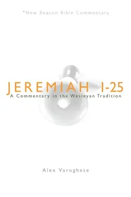 Jeremia 1-25: Ein Kommentar in der wesleyanischen Tradition - Jeremiah 1-25: A Commentary in the Wesleyan Tradition