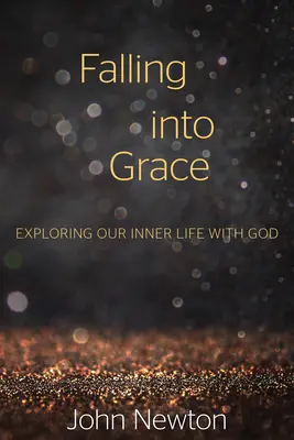 In die Gnade fallen: Unser inneres Leben mit Gott erforschen - Falling Into Grace: Exploring Our Inner Life with God