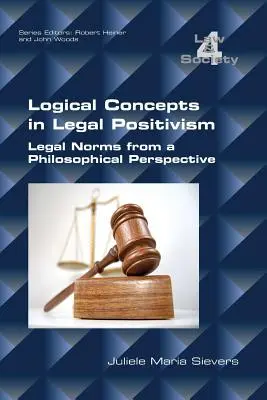 Logische Konzepte im Rechtspositivismus: Rechtsnormen aus philosophischer Sicht - Logical Concepts in Legal Positivism: Legal Norms from a Philosophical Perspective