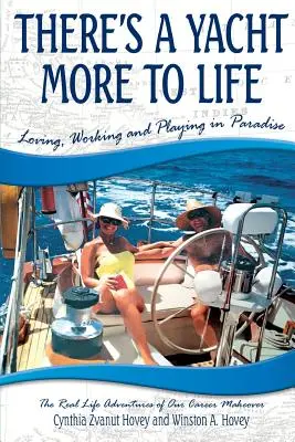 Das Leben hat eine Jacht mehr zu bieten: Lieben, arbeiten und spielen im Paradies - There's a Yacht More to Life: Loving, Working and Playing in Paradise
