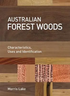 Australische Waldhölzer: Merkmale, Verwendung und Identifizierung - Australian Forest Woods: Characteristics, Uses and Identification