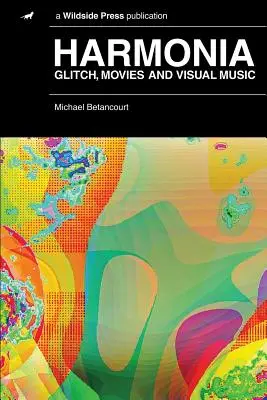 Harmonie: Glitch, Filme und visuelle Musik - Harmonia: Glitch, Movies and Visual Music