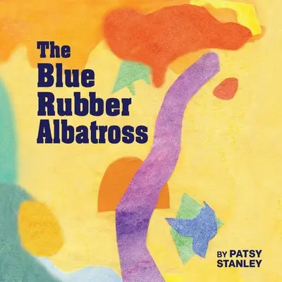 Der blaue Gummi-Albatros - The Blue Rubber Albatross