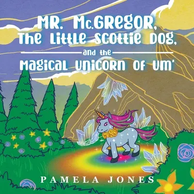 MR. Mc.GREGOR, DER KLEINE SCHOTTISCHE HUND UND DER MAGISCHE UNICORN VON UM' - MR. Mc.GREGOR, THE LITTLE SCOTTIE DOG, AND THE MAGICAL UNICORN OF UM'