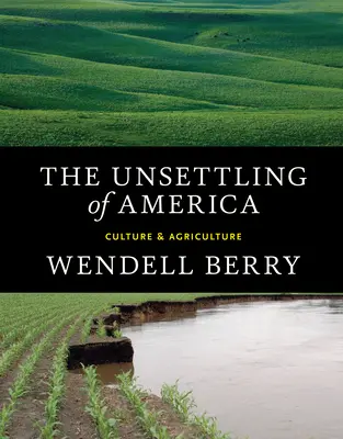 Die Umwälzung in Amerika: Kultur und Landwirtschaft - The Unsettling of America: Culture & Agriculture