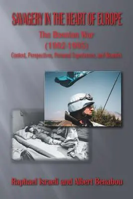 Grausamkeiten im Herzen Europas: Der Bosnienkrieg (1992-1995) Kontext, Perspektiven, persönliche Erfahrungen und Erinnerungen - Savagery in the Heart of Europe: The Bosnian War (1992-1995) Context, Perspectives, Personal Experiences, and Memoirs