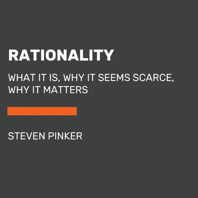 Rationalität: Was sie ist, warum sie rar zu sein scheint und warum sie wichtig ist - Rationality: What It Is, Why It Seems Scarce, Why It Matters