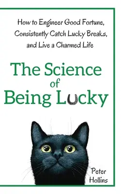 Die Wissenschaft des Glücklichseins: Wie man das Glück konstruiert, immer wieder Glücksfälle hat und ein zauberhaftes Leben führt - The Science of Being Lucky: How to Engineer Good Fortune, Consistently Catch Lucky Breaks, and Live a Charmed Life