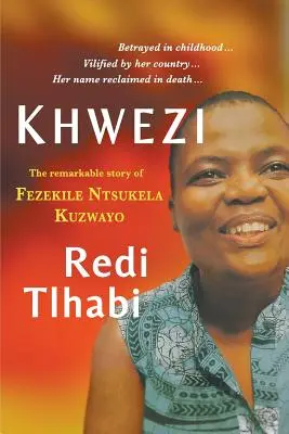 Khwezi: Die bemerkenswerte Geschichte von Fezekile Ntsukela Kuzwayo - Khwezi: The Remarkable Story of Fezekile Ntsukela Kuzwayo