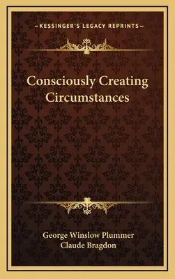 Bewusstes Schaffen von Umständen - Consciously Creating Circumstances