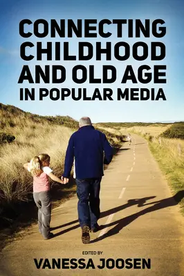 Die Verbindung von Kindheit und Alter in populären Medien - Connecting Childhood and Old Age in Popular Media