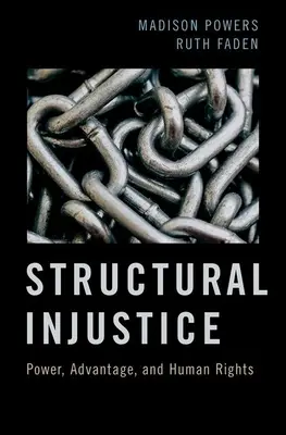 Strukturelle Ungerechtigkeit: Macht, Vorteil und Menschenrechte - Structural Injustice: Power, Advantage, and Human Rights