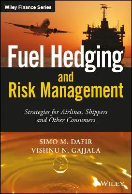 Treibstoff-Hedging und Risikomanagement: Strategien für Fluggesellschaften, Verlader und andere Verbraucher - Fuel Hedging and Risk Management: Strategies for Airlines, Shippers and Other Consumers