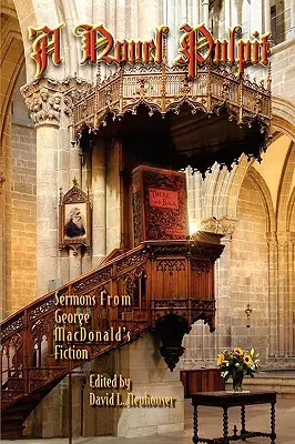Eine neuartige Kanzel: Predigten aus George MacDonalds Belletristik - A Novel Pulpit: Sermons from George MacDonald's Fiction