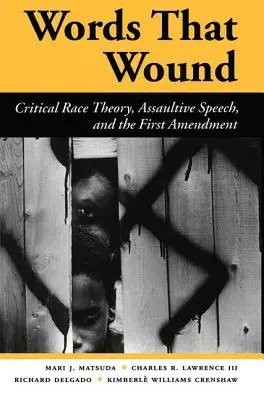 Worte, die verletzen: Kritische Ethnie, übergriffige Äußerungen und der erste Verfassungszusatz - Words That Wound: Critical Race Theory, Assaultive Speech, and the First Amendment