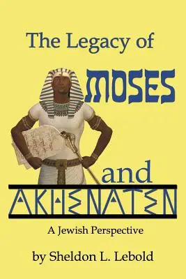 Das Vermächtnis von Moses und Echnaton - The Legacy of Moses and Akhenaten