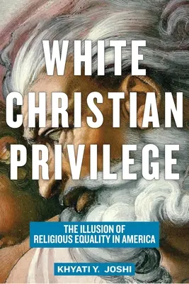 Weißes christliches Privileg: Die Illusion religiöser Gleichberechtigung in Amerika - White Christian Privilege: The Illusion of Religious Equality in America